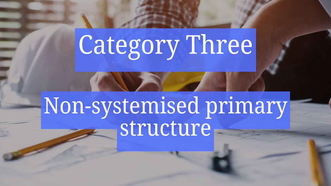Category Three – Non-systemised primary structure